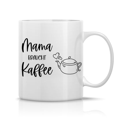 Spruchtasse - Mama braucht Kaffee