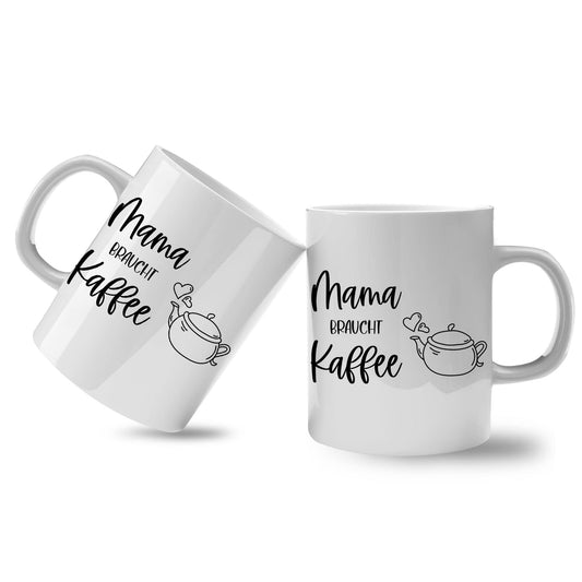 Spruchtasse - Mama braucht Kaffee